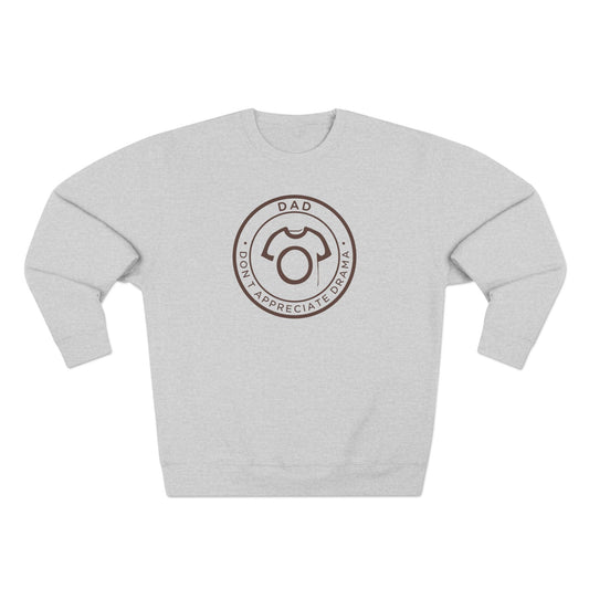 DAD - Don’t Appreciate Drama | Unisex Sweatshirt - CA