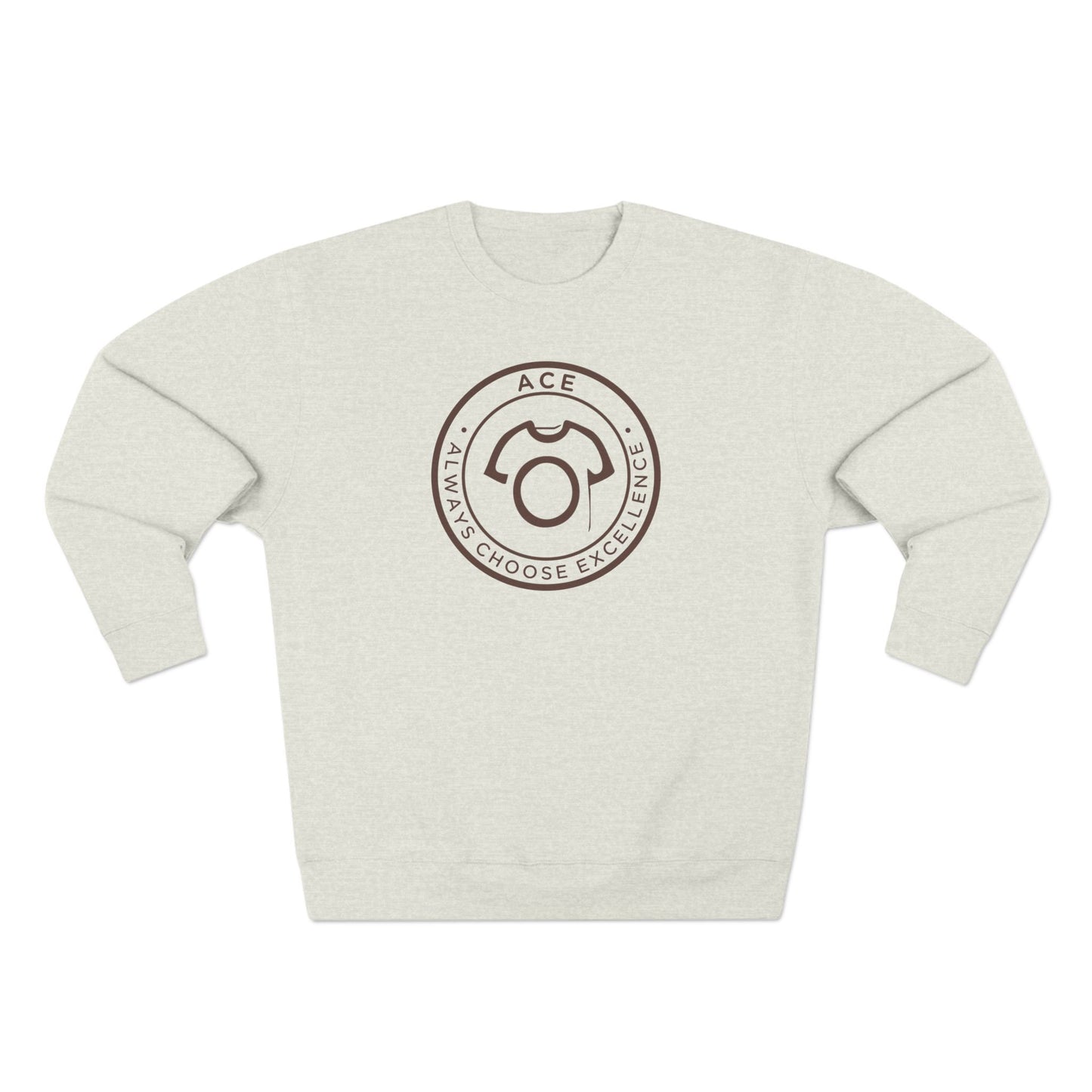 ACE – Always Choose Excellence | Motivational Unisex Sweatshirts - CA