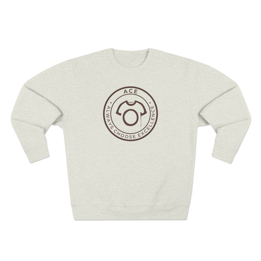 ACE – Always Choose Excellence | Motivational Unisex Sweatshirts - CA