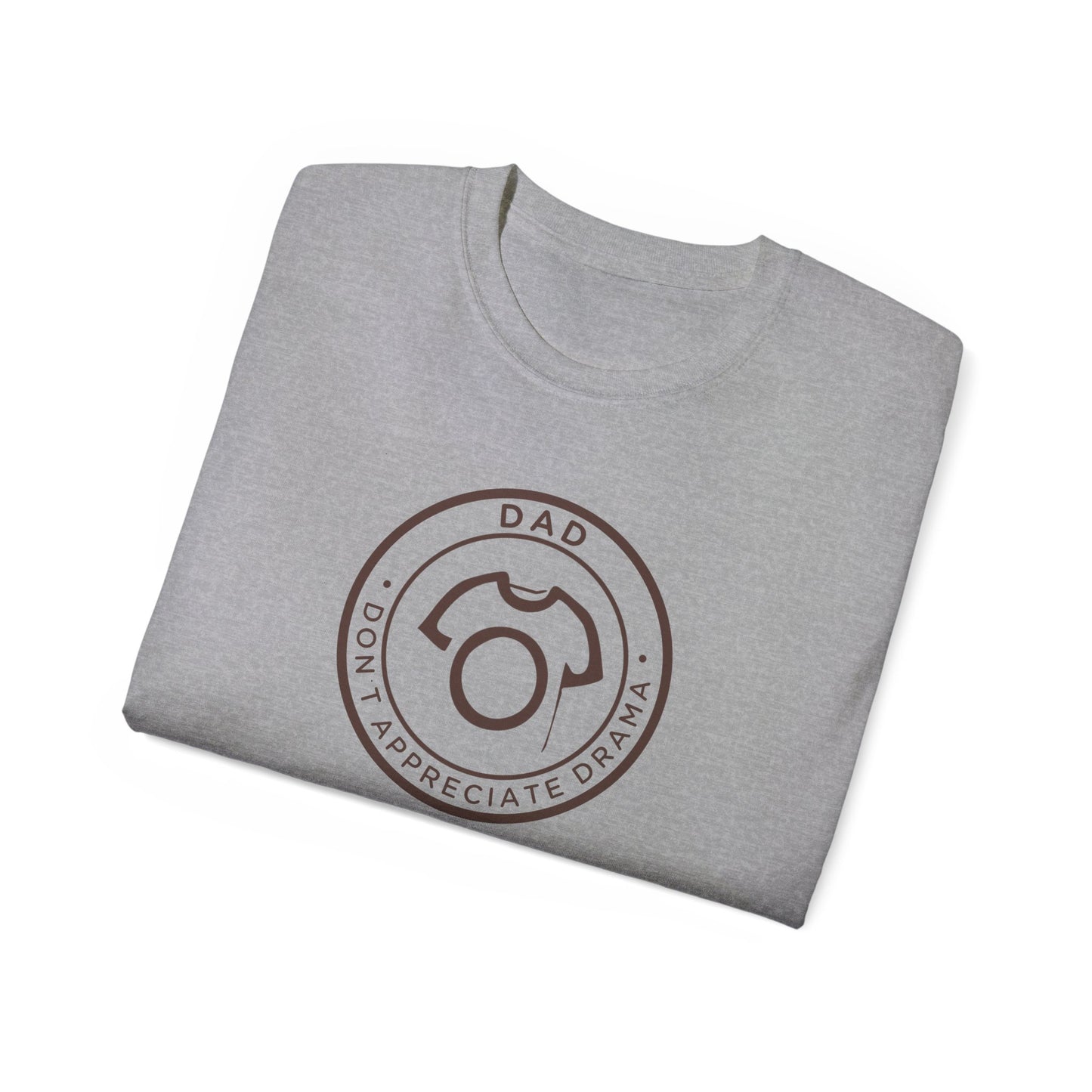 DAD - Don’t Appreciate Drama | Ultra Cotton Tee - For No-Nonsense Dad - CA