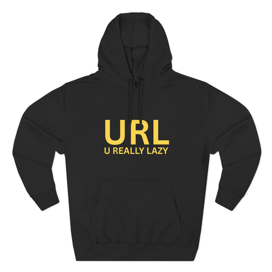 URL – U Really Lazy | Funny Unisex Hoodie - CA Bold